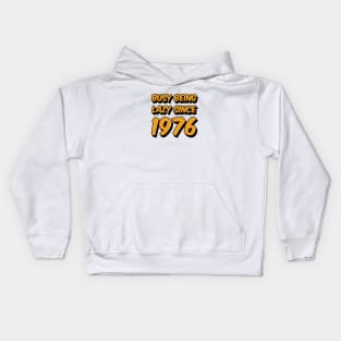 Busy Being Lazy Since 1976 Kids Hoodie